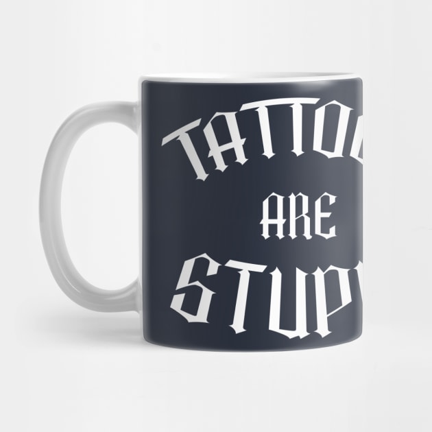 Tattoos Are Stupid Funny Sarcastic Tattoos Are Stupid by Space Monkeys NFT